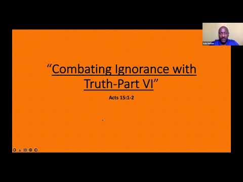 7/6/2022 - Combating Ignorance with Truth, Part 6 | Acts 15:1-2