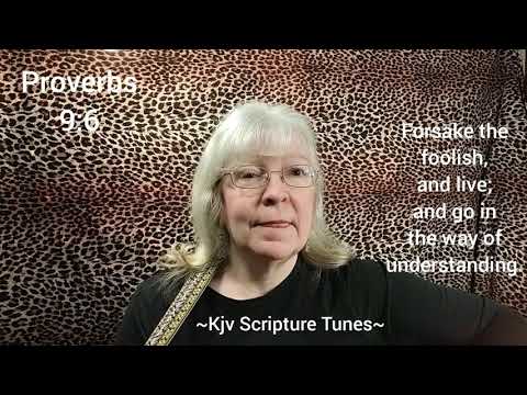 Proverbs 9:6 ~ Kjv Scripture Tunes~