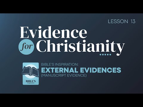 13. Bible's Inspiration: External Evidences (Manuscript Evidence) | Evidence for Christianity