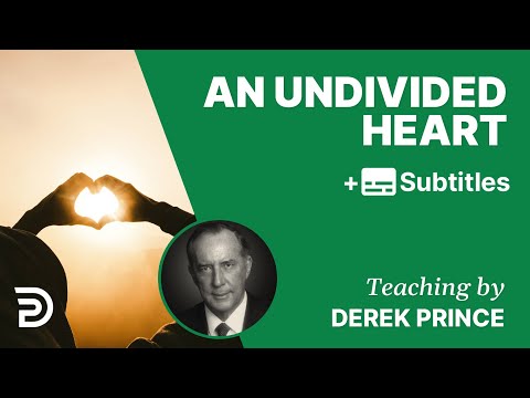An Undivided Heart | Part 72 | Derek Prince Devotions