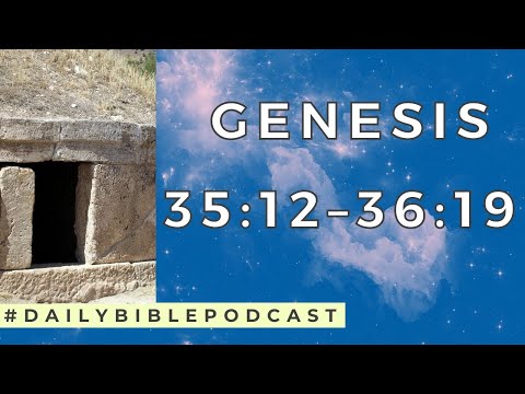 Wake Up to the Bible Podcast - Genesis 35:12-36:19