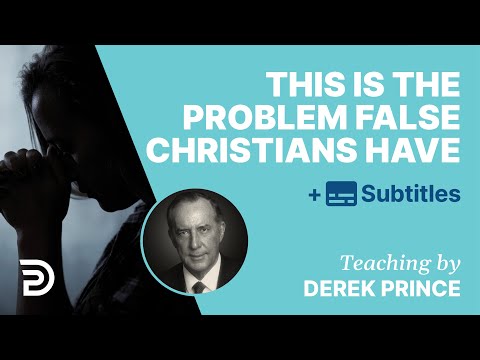 This Is The Problem False Christians Have | Derek Prince