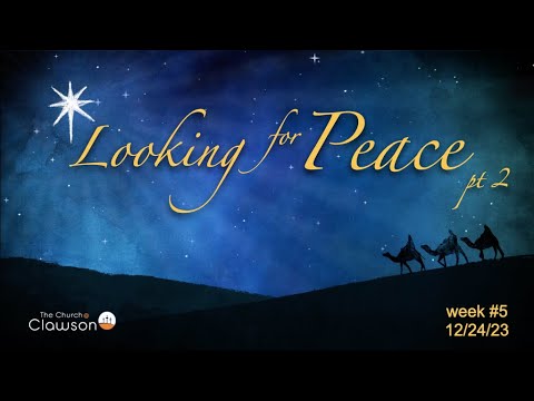 Looking for Peace pt. 2, week #5 of our series Looking For The King. -Genesis 3:9-15, Luke 1:26-45