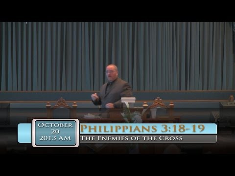 FBC Putney - The Enemies of the Cross - Philippians 3:18-19 - 10/20/2013 AM