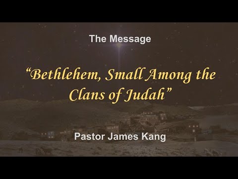 Bethlehem, Small Among the Clans of Judah, Micah 5:1-4, James Kang, Peddie Church