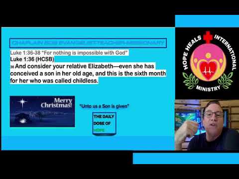 Luke 1:36-38 "Nothing will impossible with God."  Today on the Daily Dose of Hope.