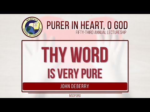 John DeBerry - “Thy Word is Very Pure” (Psa. 119:40)