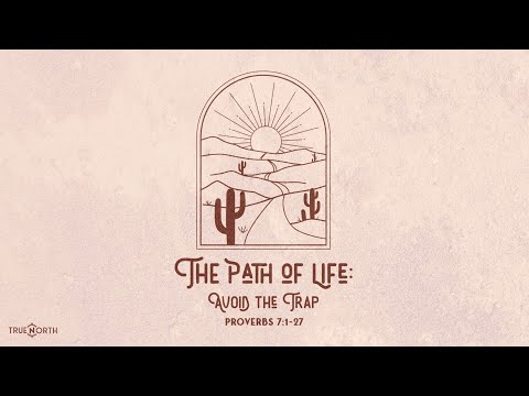 Avoid the Trap (Proverbs 7:1-27) | True North High School Ministry | Pastor John Fabarez