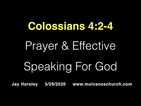 5/29/30  Colossians 4:2-4 Prayer & Effective Speaking For God