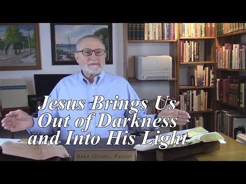 Jesus Brings Us Out of Darkness and Into His Light. Colossians 1:13-16. (#4)