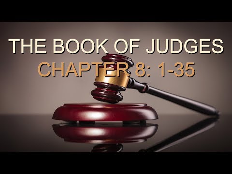 JUDGES 8: 1-35 (PASTOR TONY CLARK) 02/07/2018