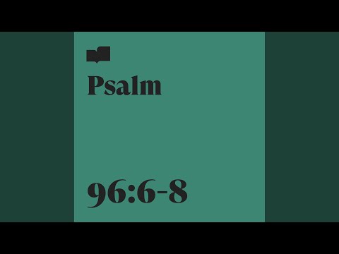 Psalm 96:6-8 (feat. Charlie Hall)