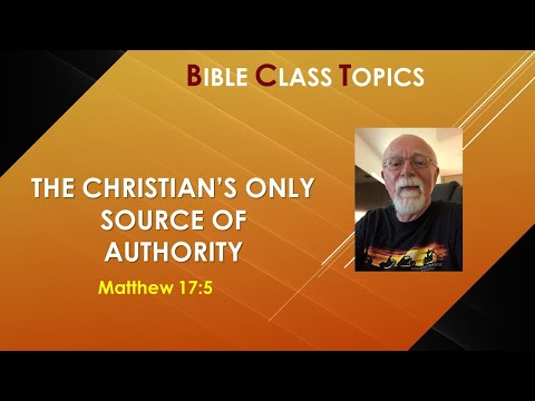 The Christian's Only Source of Authority (Matthew 17:5)