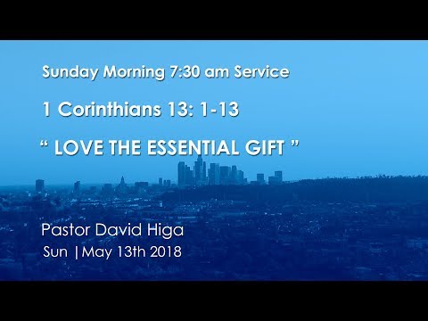 1 Corinthians 13: 1-13| Love The Essential Gift | 7:30 am | May 13th.