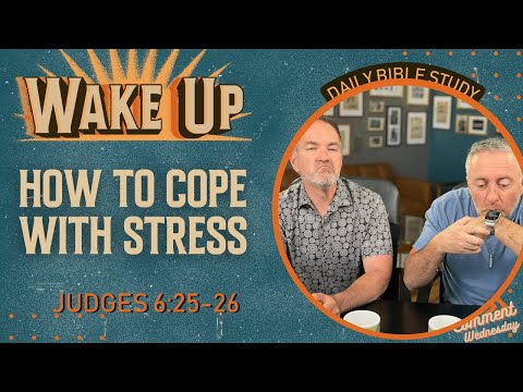 WakeUp Daily Devotional | How to Cope with Stress | Judges 6:25-26