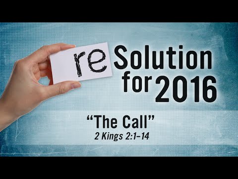 The Call - 2 Kings 2: 1-14