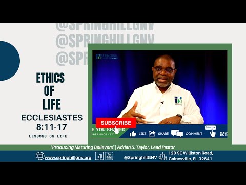 Ecclesiastes 8:11-17 | Adrian S. Taylor, Lead Pastor | Springhill Church, Gainesville, FL