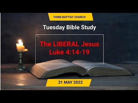 The Liberal Jesus (Luke 4:14-19) Rev. John F. Kenney May 31 2022
