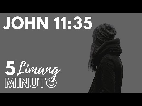 LIMANG MINUTO : JOHN 11:35