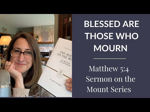 Blessed are those who Mourn (Matthew 5:4 - Sermon on the Mount Series)