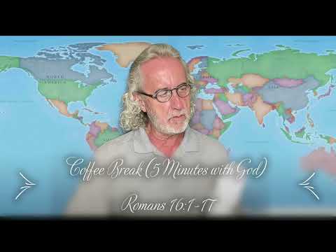 Coffee Break (5 Minutes with God) Romans 16:1-17