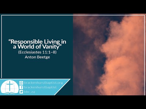 Responsible Living in a World of Vanity (Ecclesiastes 11:1–8)