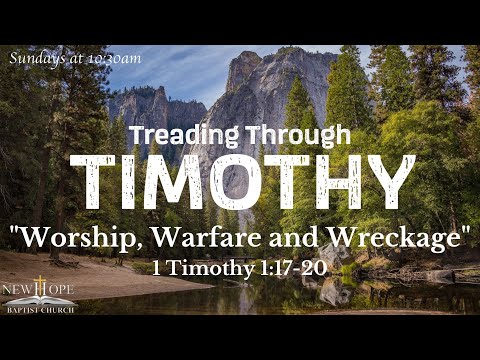 Worship, Warfare and Wreckage | 1 Timothy 1:17-20 | Pastor Stuart Harvey