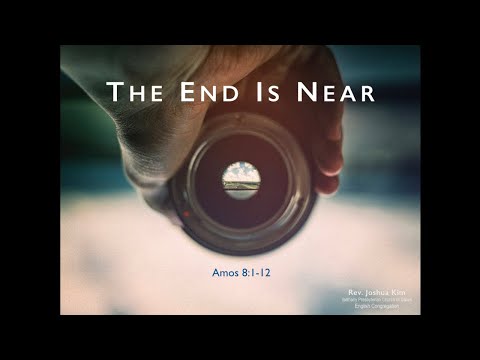The End Is Near (Amos 8:1-12)