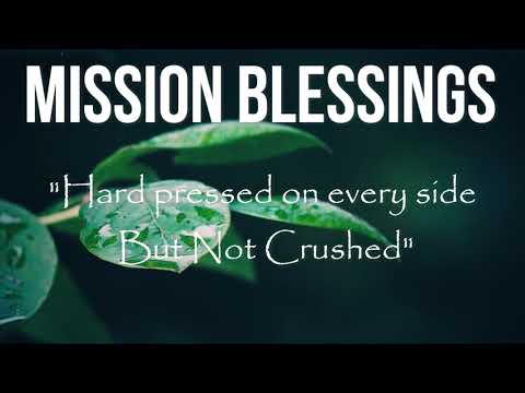 Hard pressed on every side, But Not Crushed (Nehemiah 4:10-15)  Mission Blessings