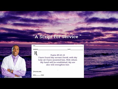 "A Script for Service" Psalm 89:20-21