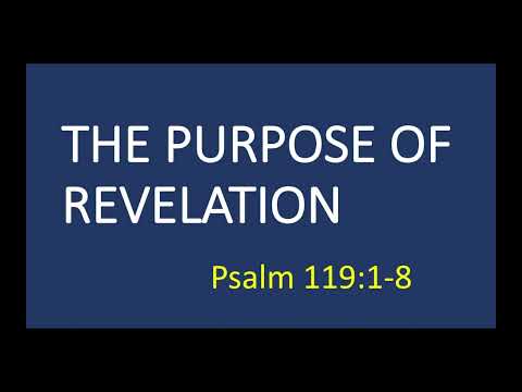The Purpose of Revelation (Psalm 119:1-8) 2/13/22