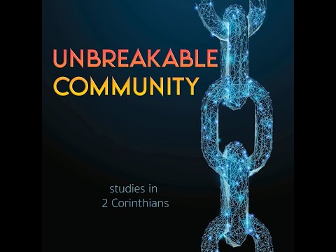 Sunday April 3, 2022 - Unbreakable Community - 2 Corinthians 2:1-4