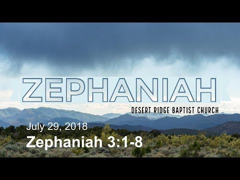 "God, The Offended Judge" | Zephaniah 3:1-8 | 07-29-18