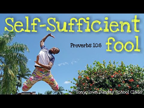 SELF-SUFFICIENT FOOL • Proverbs 10:8 • Tonyclown Sunday School Class • #sundayschool #objectlesson