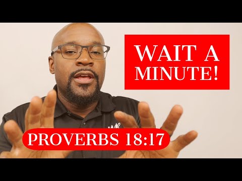 Proverbs 18:17 Wait A Minute! You Don’t Know the Rest of the Story