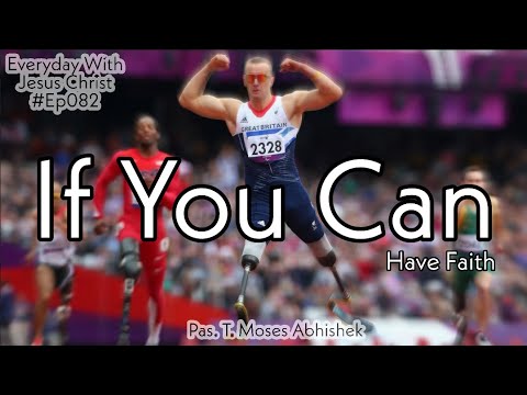 If You Can (have faith) || Mark 9:22,23 #EverydaywithJESUSCHRIST #Ep082 #MosesAbhishek