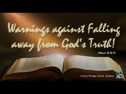 Warnings against Falling away from God’s Truth | Hebrews 12:15-17
