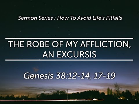02.13.2022 EM Service - The Robe of My Affliction, An Excursis (Genesis 38:12-14, 17-19)