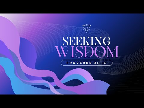 Seeking Wisdom (Proverbs 2:1-6)