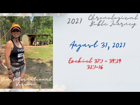 Chronological Daily Bible - August 31 - Ezekiel 37:1 - 39:29, 32:1-16