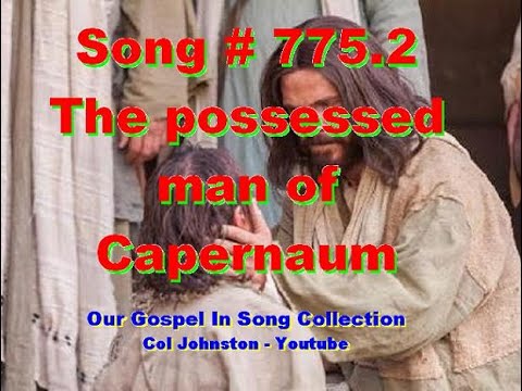 #775.2- The Possessed Man Of Capernaum - (Luke 4:31-37)