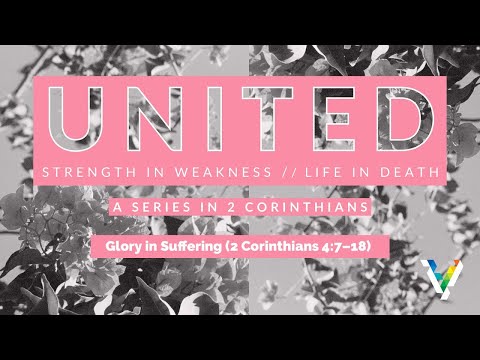 United — Glory in Suffering (2 Corinthians 4:7–18) - Full Sunday Service (17 May, 2020)