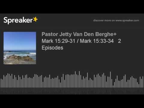 Mark 15:29-31 / Mark 15:33-34   2 Episodes