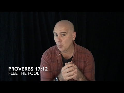 Proverbs 17:12 - Flee the Fool