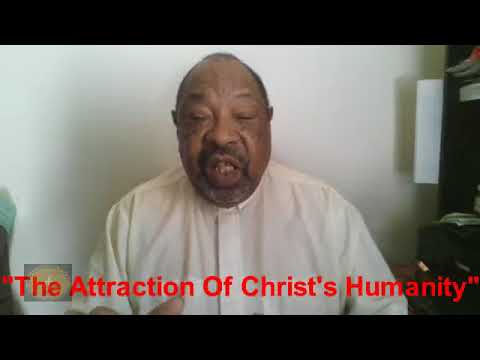 "The Attraction Of Christ's Humanity"  Matthew 19:2 & Mark 1:37