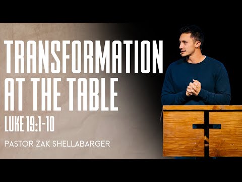 Luke 19:1-10 || Transformation At The Table