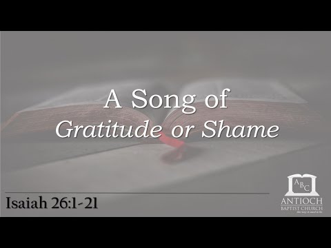 A Song of Gratitude or Shame (Isaiah 26:1-21)