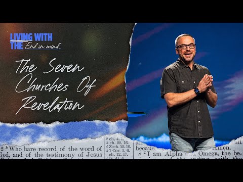 The Seven Churches Of Revelation | Living With The End In Mind | Pastor Adam Bishop
