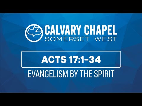 Acts 17:1-34 (Evangelism by the Spirit)