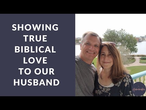 Showing True Biblical Love to Our Husband